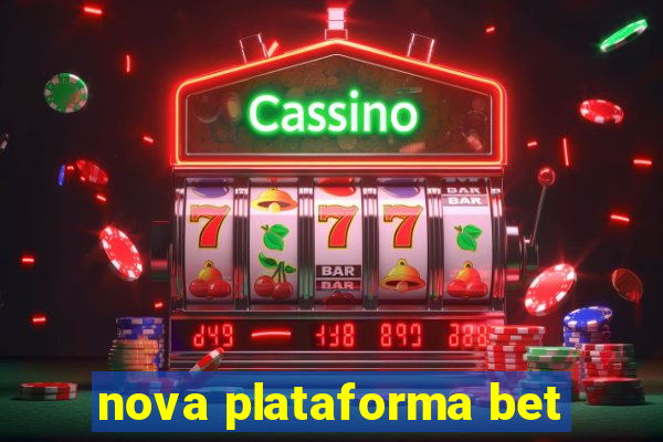 nova plataforma bet